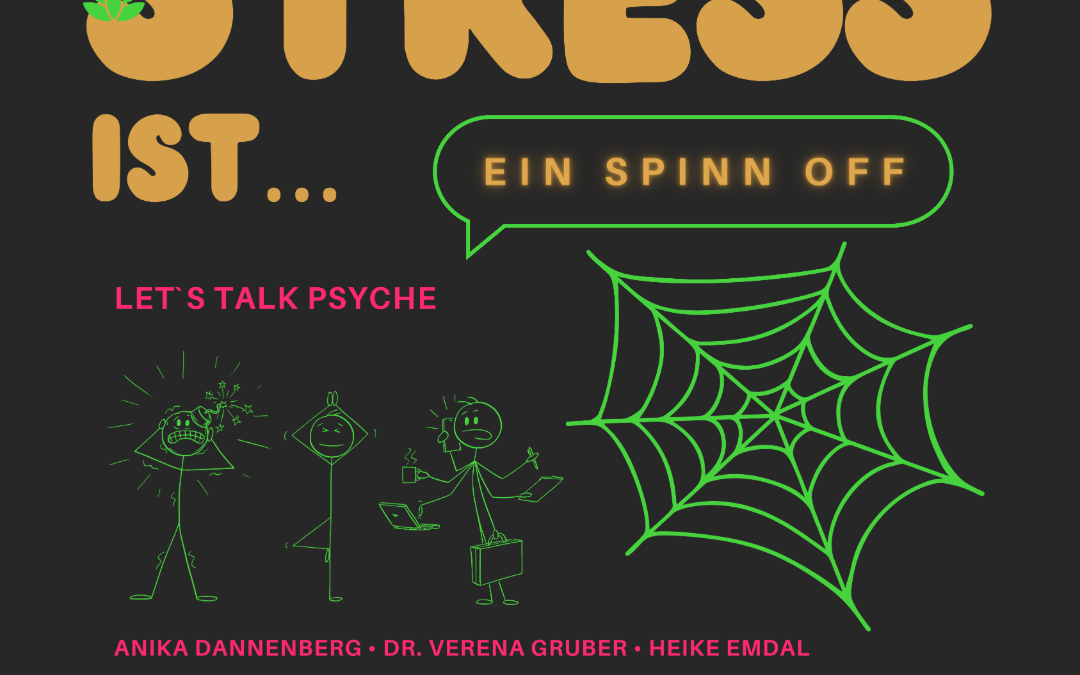 Psyche mit Dr. Verena Gruber – Spinn off! – Gastauftritt im Podcast STRESS IST…